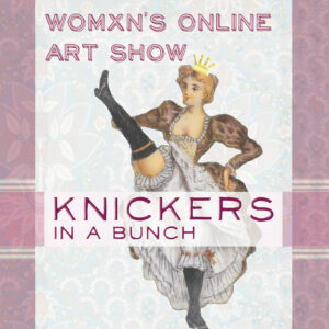 Read more about the article Call to Womxn Artists: Knickers in a Bunch Art Show, Deadline May 31