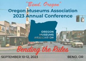 Read more about the article Oregon Museum Association Conference: Call for Proposals (due 6/15/23)